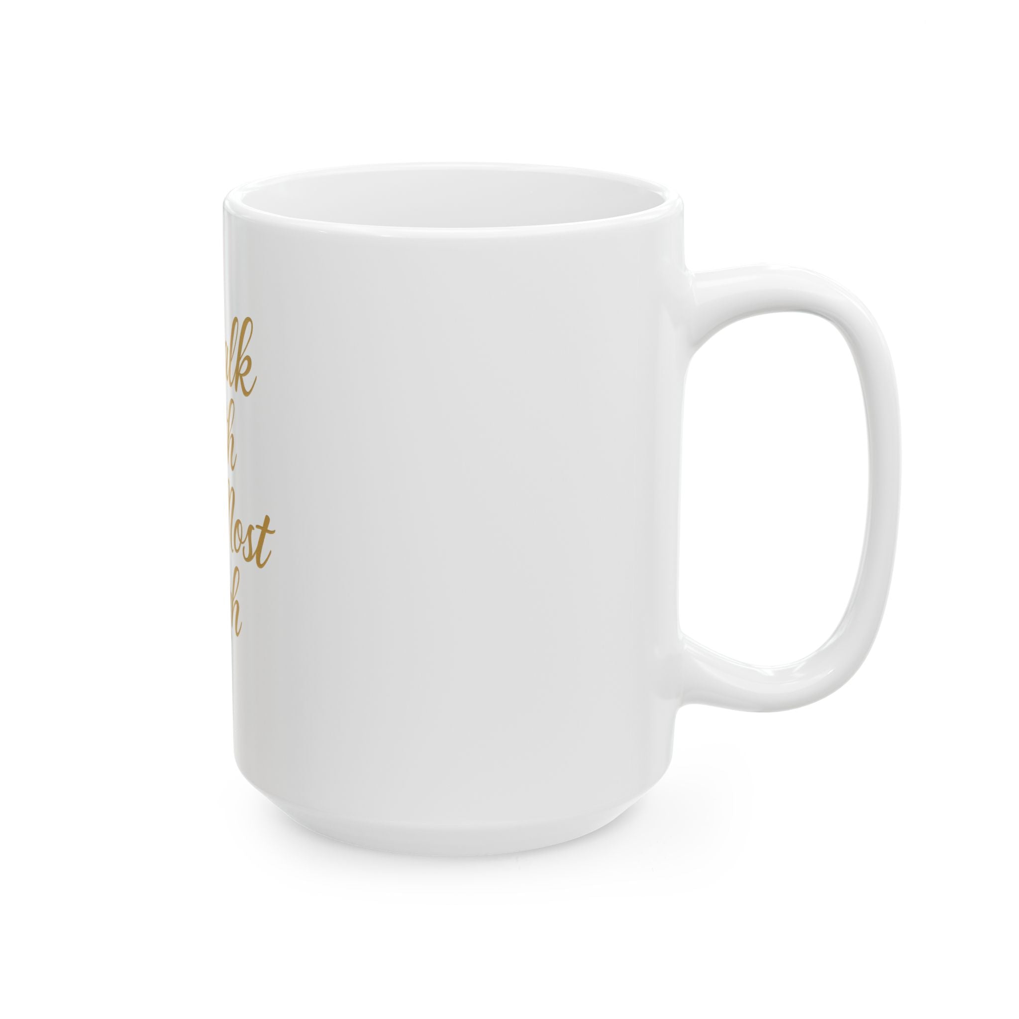 I walk with The Most High Ceramic Mug (11oz, 15oz)