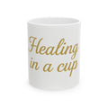 Healing in a cup- Ceramic Mug