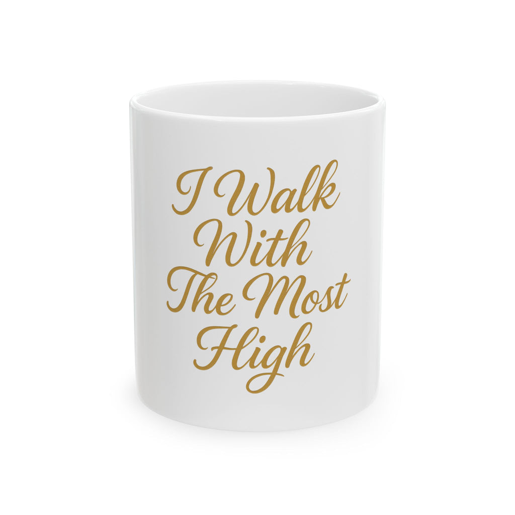 I walk with The Most High Ceramic Mug (11oz, 15oz)