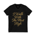 I walk with with The Most High Short Sleeve V-Neck Tee